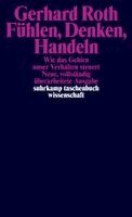 Gerhard Roth - Fühlen, Denken, Handeln, Häftad