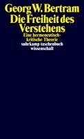 Georg W. Bertram - Die Freiheit des Verstehens, Häftad
