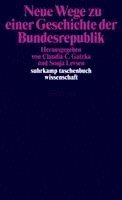 Neue Wege zu einer Geschichte der Bundesrepublik
