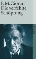 Emile M. Cioran - Die verfehlte Schöpfung, Häftad