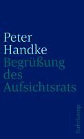 Peter Handke - Begrüßung des Aufsichtsrats, Häftad