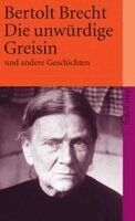 Bertolt Brecht, Wolfgang Jeske - Die unwürdige Greisin und andere Geschichten, Häftad