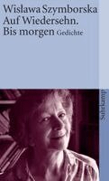 Wislawa Szymborska - Auf Wiedersehen. Bis morgen, Häftad