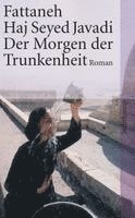 Fattaneh Haj Seyed Javadi - Der Morgen der Trunkenheit, Häftad