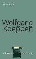 Wolfgang Koeppen, Jörg Döring - Feuilletons. Werke in 16 Bänden, Band 13, Inbunden