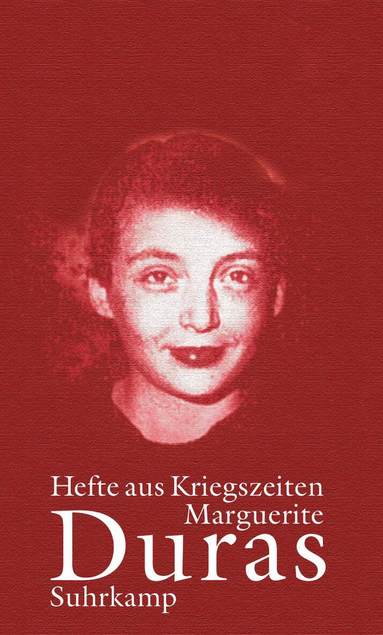 Marguerite Duras, Sophie Bogaert, Olivier Corpet - Hefte aus Kriegszeiten, Inbunden