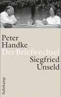 Peter Handke, Siegfried Unseld, Raimund Fellinger, Katharina Pektor - Der Briefwechsel, Inbunden