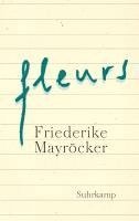 Friederike Mayröcker - fleurs, Inbunden