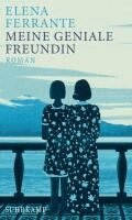Elena Ferrante - Meine geniale Freundin | Kindheit und frühe Jugend (Neapolitanische Saga 1), Inbunden