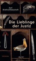 Juri Andruchowytsch - Die Lieblinge der Justiz, Inbunden