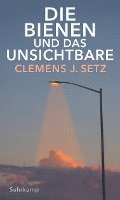 Clemens J. Setz - Die Bienen und das Unsichtbare, Inbunden