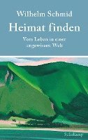 Wilhelm Schmid - Heimat finden, Inbunden