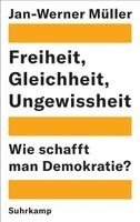 Jan-Werner Müller - Freiheit, Gleichheit, Ungewissheit, Inbunden