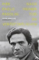 Pier Paolo Pasolini - Nach meinem Tod zu veröffentlichen, Inbunden