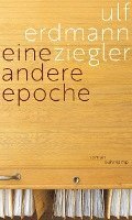 Ulf Erdmann Ziegler - Eine andere Epoche, Inbunden