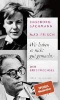 Ingeborg Bachmann, Max Frisch, Hans Höller, Renate Langer, Thomas Strässle, Barbara Wiedemann - 'Wir haben es nicht gut gemacht.', Inbunden