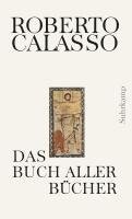 Roberto Calasso - Das Buch aller Bücher, Inbunden