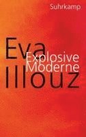 Eva Illouz - Explosive Moderne, Inbunden