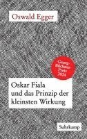 Oswald Egger - Oskar Fiala und das Prinzip der kleinsten Wirkung, Inbunden