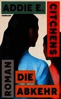 Addie E. Citchens - Die Abkehr, Inbunden