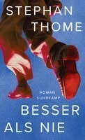 Stephan Thome - Besser als nie, Inbunden