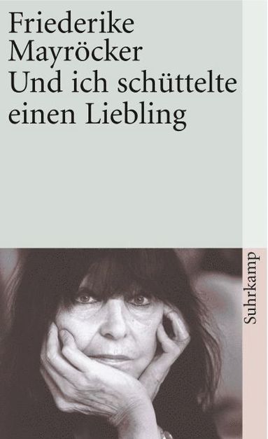 Friederike Mayröcker - Und ich schüttelte einen Liebling, Häftad