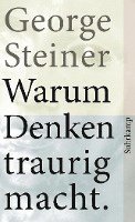 George Steiner - Warum Denken traurig macht, Häftad