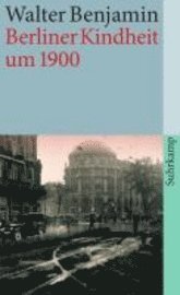 Walter Benjamin - Berliner Kindheit um neunzehnhundert, Häftad