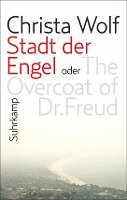 Christa Wolf - Stadt der Engel oder The Overcoat of Dr. Freud, Inbunden