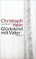 Christoph Hein - Glückskind mit Vater, Häftad