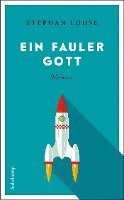 Stephan Lohse - Ein fauler Gott, Häftad. Tillgänglighet: Lägg i varukorg