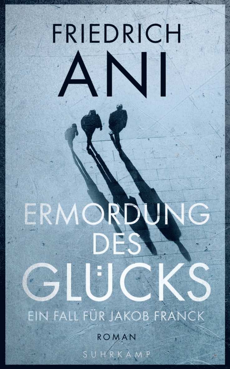 Friedrich Ani - Ermordung des Glücks, Häftad