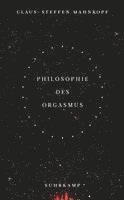 Philosophie des Orgasmus 1