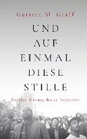 Garrett M. Graff - Und auf einmal diese Stille, Inbunden