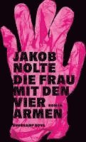 Jakob Nolte - Die Frau mit den vier Armen, Inbunden