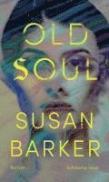 Susan Barker - Old Soul, Inbunden