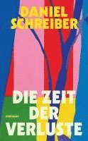 Daniel Schreiber - Die Zeit der Verluste, Häftad