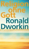 Ronald Dworkin - Religion ohne Gott, Inbunden