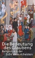 Tim Crane - Die Bedeutung des Glaubens, Inbunden