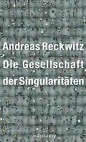 Andreas Reckwitz - Die Gesellschaft der Singularitäten, Häftad