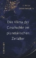 Dipesh Chakrabarty - Das Klima der Geschichte im planetarischen Zeitalter, Inbunden