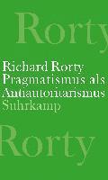 Richard Rorty, Eduardo Mendieta - Pragmatismus als Antiautoritarismus, Inbunden