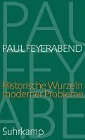 Paul Feyerabend, Michael Hagner, Michael Hampe - Historische Wurzeln moderner Probleme, Inbunden