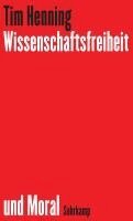 Tim Henning - Wissenschaftsfreiheit und Moral, Inbunden