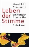 Hans Ulrich Gumbrecht - Leben der Stimme, Inbunden