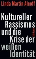 Linda Martín Alcoff - Kultureller Rassismus und die Krise der weißen Identität, Inbunden