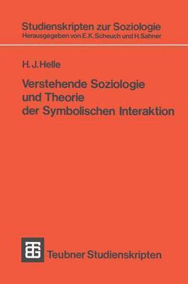 H. J. Helle - Verstehende Soziologie und Theorie der Symbolischen Interaktion, Häftad