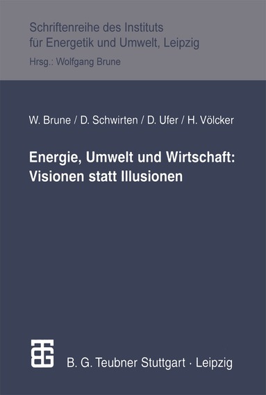 Wolfgang Brune, Dieter Schwirten, Helmut Völcker - Energie, Umwelt und Wirtschaft: Visionen statt Illusionen, Häftad