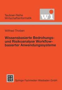 bokomslag Wissensbasierte Bedrohungs- und Risikoanalyse Workflow-basierter Anwendungssysteme