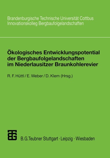 Reinhard F. Hüttl, Edwin Weber, Doris Klem - Ökologisches Entwicklungspotential der Bergbaufolgelandschaften im Niederlausitzer Braunkohlerevier, Häftad